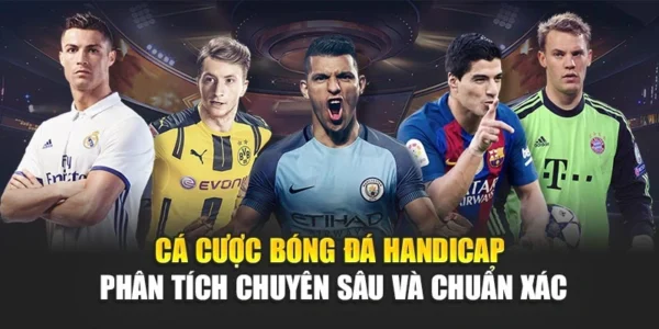 Cá Cược Bóng Đá Handicap – Phân Tích Chuyên Sâu Và Chuẩn Xác