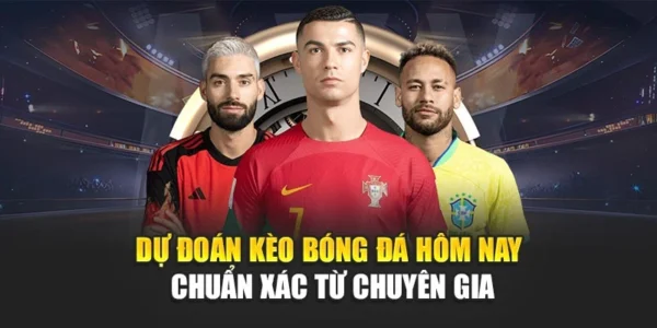 Dự Đoán Kèo Bóng Đá Hôm Nay Chuẩn Xác Từ Chuyên Gia