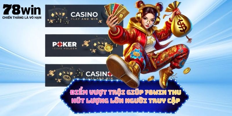 Điểm vượt trội giúp 78WIN thu hút lượng lớn người truy cập