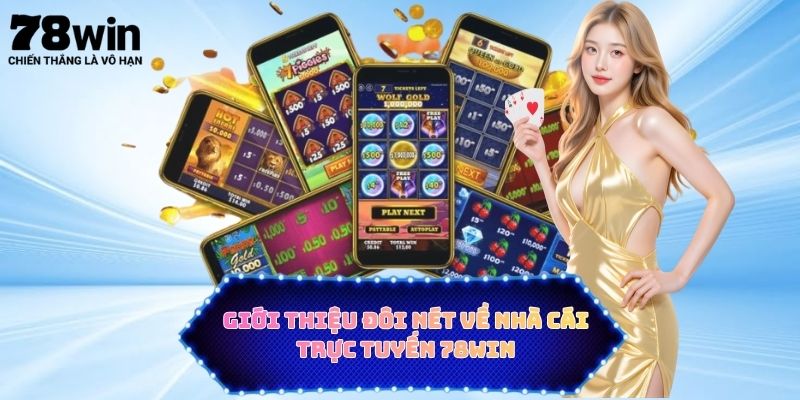 Giới thiệu đôi nét về nhà cái trực tuyến 78WIN